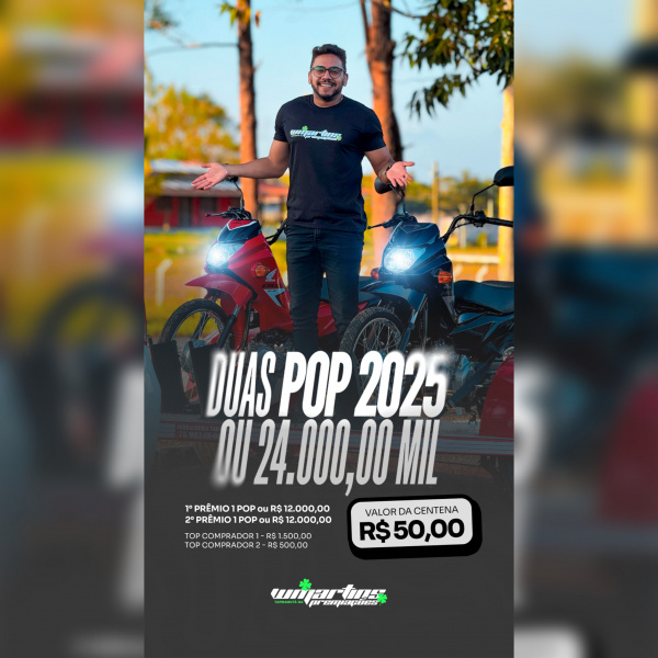 EDIÇÃO CHANCE DUPLA - 2 POP 110i 2025 ou 24.000,00MIL + 2.000,00 EM TOP COMPRADOR
